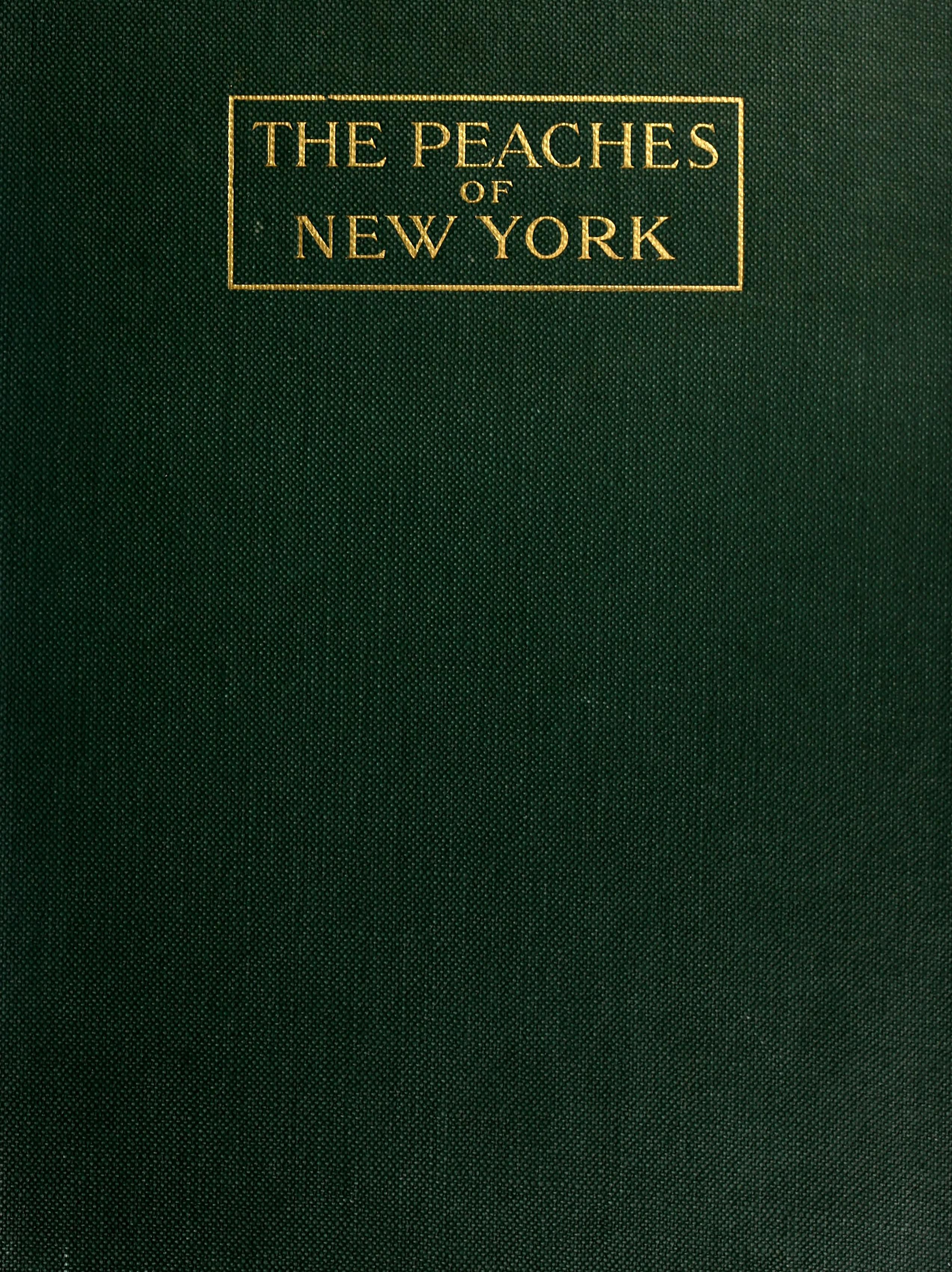 The peaches of New York, by U.P. Hedrick, assisted by G.H. Howe, O.M. Taylor ...